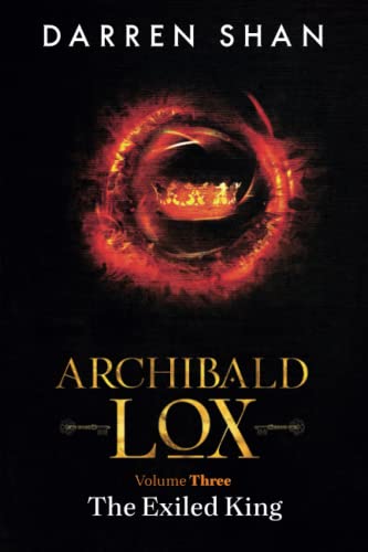 Archibald Lox Volume 3: The Exiled King von Independently published